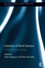Institutions of World Literature : Writing, Translation, Markets - Book