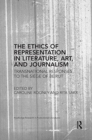 The Ethics of Representation in Literature, Art, and Journalism : Transnational Responses to the Siege of Beirut - Book