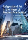 Religion and Art in the Heart of Modern Manhattan : St. Peter’s Church and the Louise Nevelson Chapel - Book