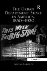 The Urban Department Store in America, 1850-1930 - Book