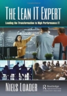 The Lean IT Expert : Leading the Transformation to High Performance IT - Book