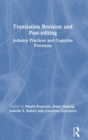 Translation Revision and Post-editing : Industry Practices and Cognitive Processes - Book