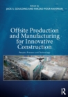 Offsite Production and Manufacturing for Innovative Construction : People, Process and Technology - Book