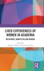 Lived Experiences of Women in Academia : Metaphors, Manifestos and Memoir - Book