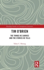 Tim O'Brien : The Things He Carries and the Stories He Tells - Book