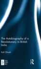 The Autobiography of a Revolutionary in British India - Book