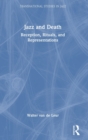 Jazz and Death : Reception, Rituals, and Representations - Book