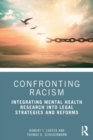 Confronting Racism : Integrating Mental Health Research into Legal Strategies and Reforms - Book