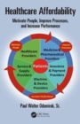 Healthcare Affordability : Motivate People, Improve Processes, and Increase Performance - Book
