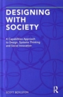 Designing with Society : A Capabilities Approach to Design, Systems Thinking and Social Innovation - Book