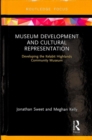 Museum Development and Cultural Representation : Developing the Kelabit Highlands Community Museum - Book