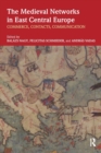 The Medieval Networks in East Central Europe : Commerce, Contacts, Communication - Book