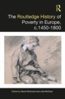 The Routledge History of Poverty, c.1450–1800 - Book