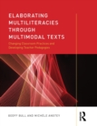 Elaborating Multiliteracies through Multimodal Texts : Changing Classroom Practices and Developing Teacher Pedagogies - Book