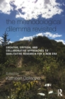 The Methodological Dilemma Revisited : Creative, Critical and Collaborative Approaches to Qualitative Research for a New Era - Book