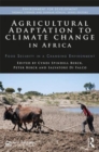 Agricultural Adaptation to Climate Change in Africa : Food Security in a Changing Environment - Book