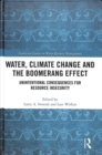 Water, Climate Change and the Boomerang Effect : Unintentional Consequences for Resource Insecurity - Book
