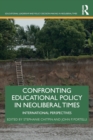 Confronting Educational Policy in Neoliberal Times : International Perspectives - Book