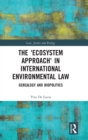 The 'Ecosystem Approach' in International Environmental Law : Genealogy and Biopolitics - Book