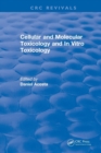Revival: Cellular and Molecular Toxicology and In Vitro Toxicology (1990) - Book