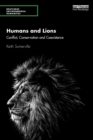 Humans and Lions : Conflict, Conservation and Coexistence - Book