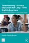 Transforming Literacy Education for Long-Term English Learners : Recognizing Brilliance in the Undervalued - Book
