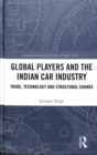 Global Players and the Indian Car Industry : Trade, Technology and Structural Change - Book