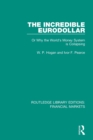 The Incredible Eurodollar : Or Why the World's Money System is Collapsing - Book