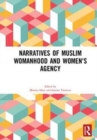 Narratives of Muslim Womanhood and Women's Agency - Book