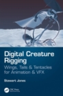 Digital Creature Rigging : Wings, Tails & Tentacles for Animation & VFX - Book