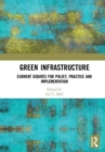 Green Infrastructure : Current Debates for Policy, Practice and Implementation - Book