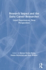 Research Impact and the Early Career Researcher : Lived Experiences, New Perspectives - Book