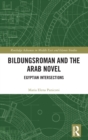 Bildungsroman and the Arab Novel : Egyptian Intersections - Book