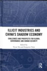Illicit Industries and China’s Shadow Economy : Challenges and Prospects for Global Governance and Human Security - Book