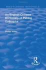Revival: An English-Chinese Dictionary of Peking Colloquial (1945) : New Edition Enlarged by Sir Trelawny Backhouse and Sidney Barton - Book