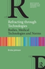 Refracting through Technologies : Bodies, Medical Technologies and Norms - Book