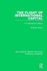 The Flight of International Capital : A Contemporary History - Book
