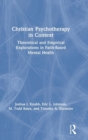 Christian Psychotherapy in Context : Theoretical and Empirical Explorations in Faith-Based Mental Health - Book