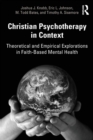 Christian Psychotherapy in Context : Theoretical and Empirical Explorations in Faith-Based Mental Health - Book
