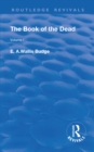 The Book of the Dead, Volume I : The Chapters of Coming Forth By Day or The Theban Recension of The Book of the Dead - Book