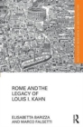 Rome and the Legacy of Louis I. Kahn - Book
