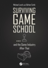 Surviving Game School…and the Game Industry After That - Book