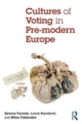 Cultures of Voting in Pre-modern Europe - Book