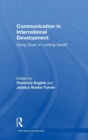 Communication in International Development : Doing Good or Looking Good? - Book