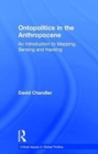 Ontopolitics in the Anthropocene : An Introduction to Mapping, Sensing and Hacking - Book