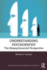 Understanding Psychopathy : The Biopsychosocial Perspective - Book