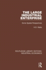 The Large Industrial Enterprise : Some Spatial Perspectives - Book