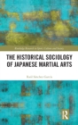 The Historical Sociology of Japanese Martial Arts - Book