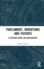 Parliament, Inventions and Patents : A Research Guide and Bibliography - Book