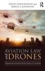 Aviation Law and Drones : Unmanned Aircraft and the Future of Aviation - Book